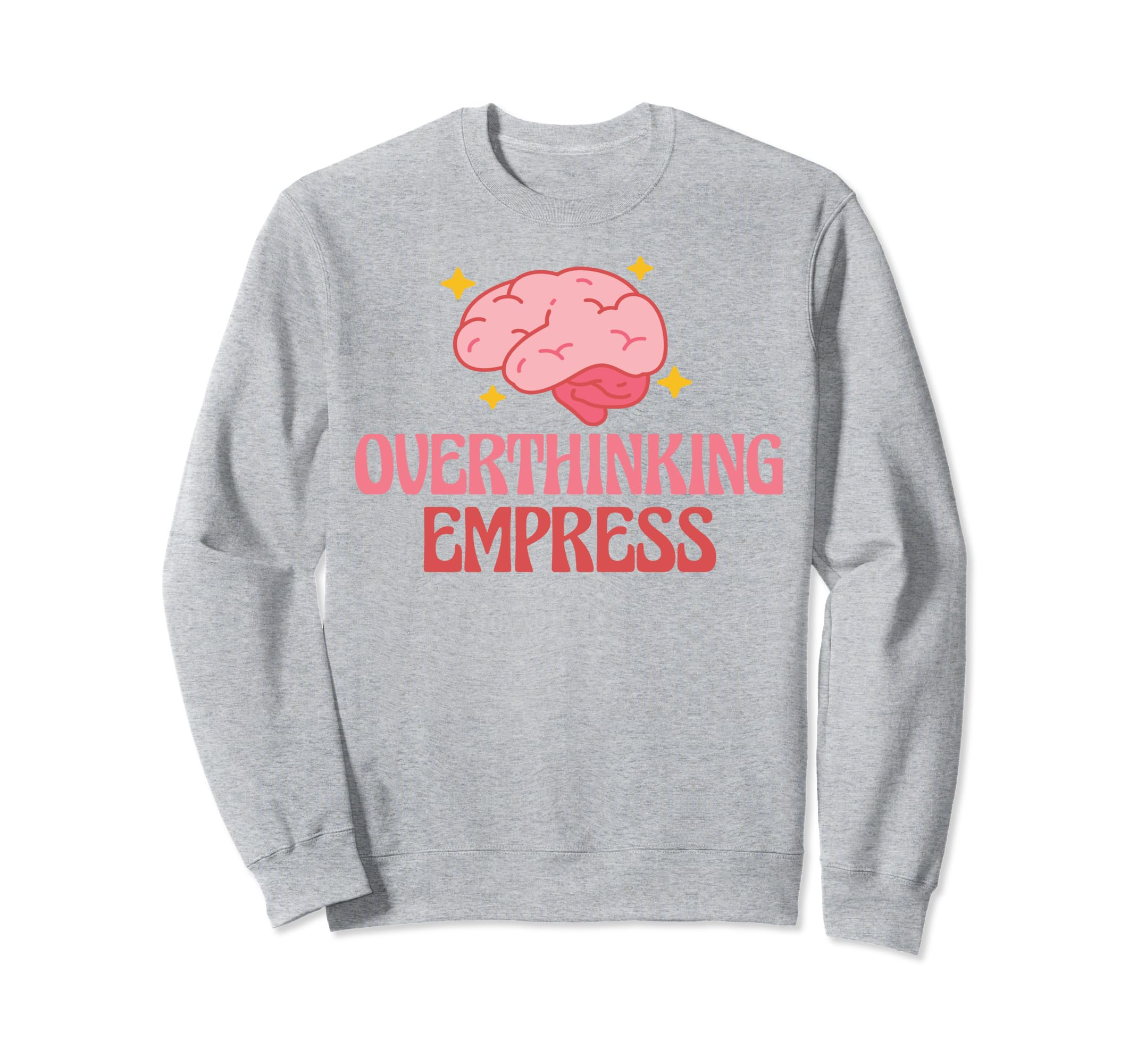 Overthinking Empress Depression Sweatshirt - Unique Graphic for Adults - T-Shirt, Sweatshirt, Hoodie