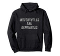 Distressed Motorcycles Are Dangerous Biker Hoodie - Streetwear Style Unisex - T-Shirt, Sweatshirt, Hoodie