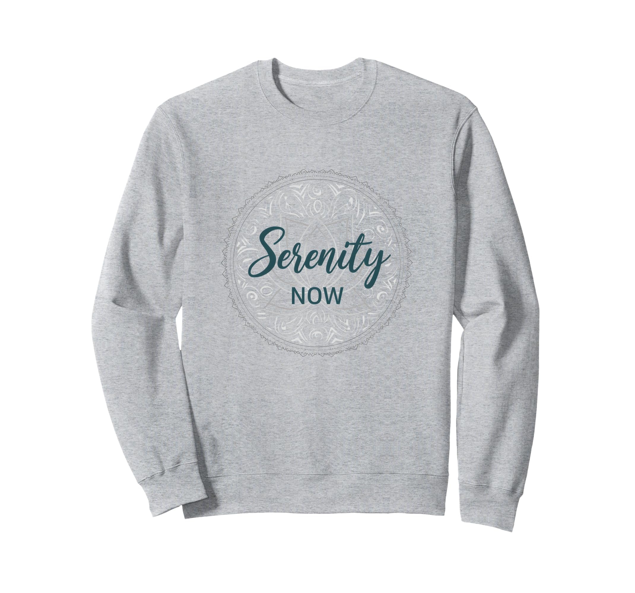 Serenity Now Zen Lotus Mandala Sweatshirt - Novelty Apparel Men Women - T-Shirt, Sweatshirt, Hoodie