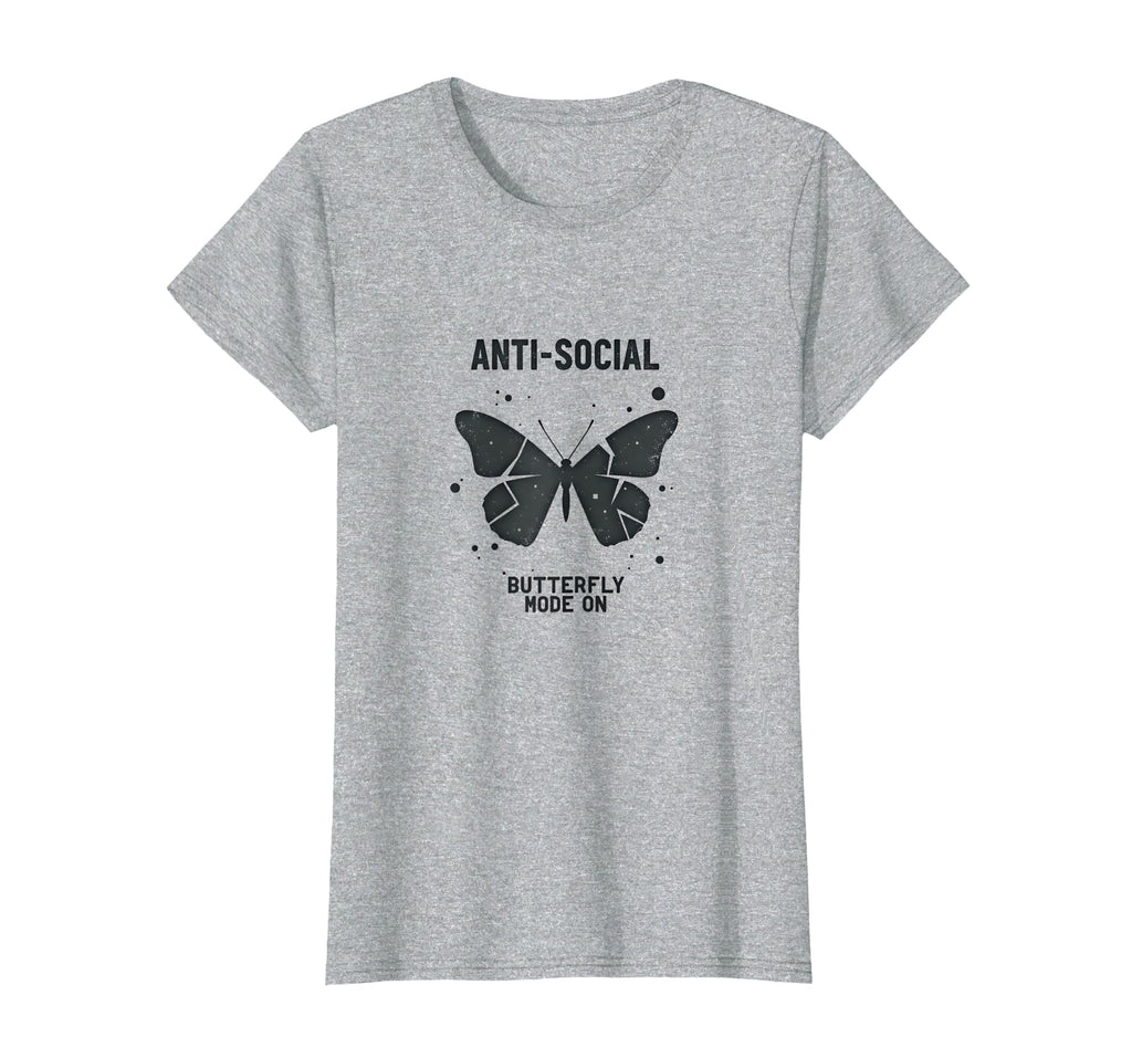 Anti Social Butterfly Mode Introvert T-Shirt - Novelty Apparel Men Women - T-Shirt, Sweatshirt, Hoodie