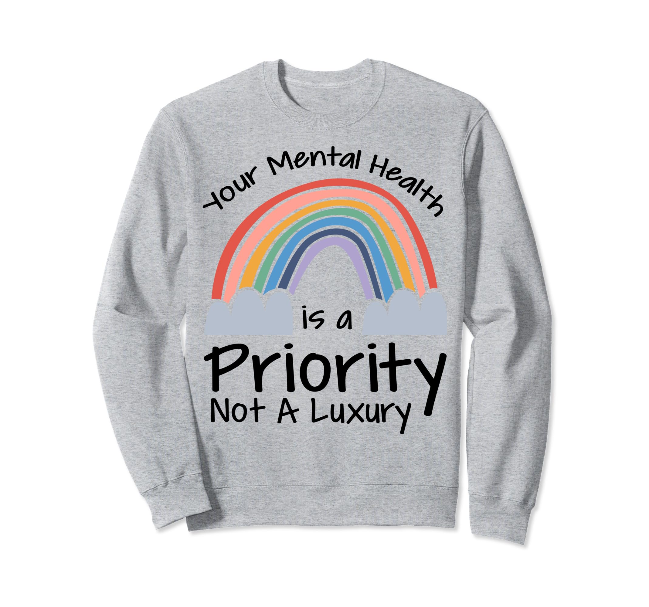 Mental Health Priority Depression Sweatshirt - Trendy Graphic Unisex - T-Shirt, Sweatshirt, Hoodie