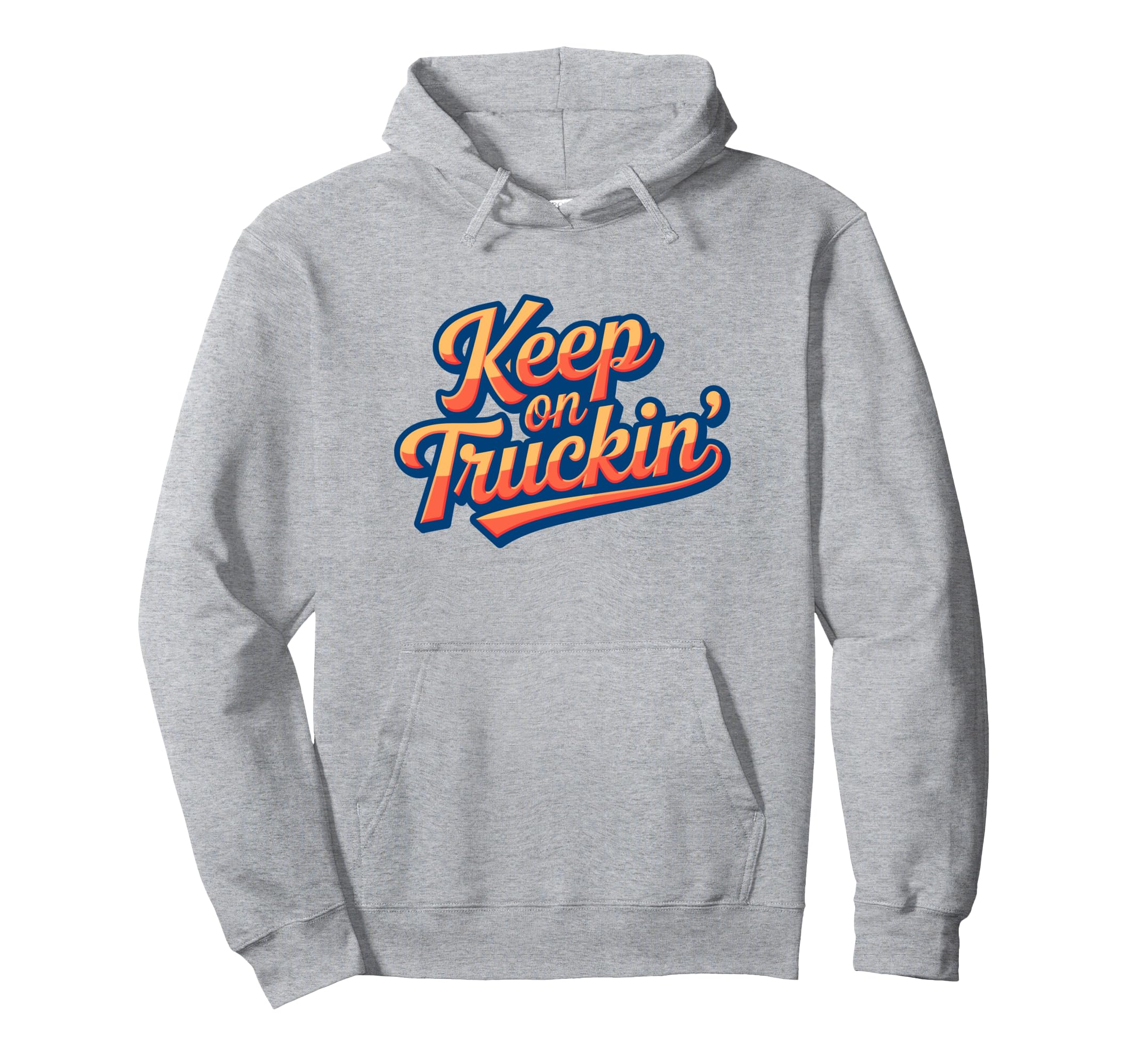 Keep Truckin Positivity Aand Hoodie - Fun Novelty Design Men Women - T-Shirt, Sweatshirt, Hoodie