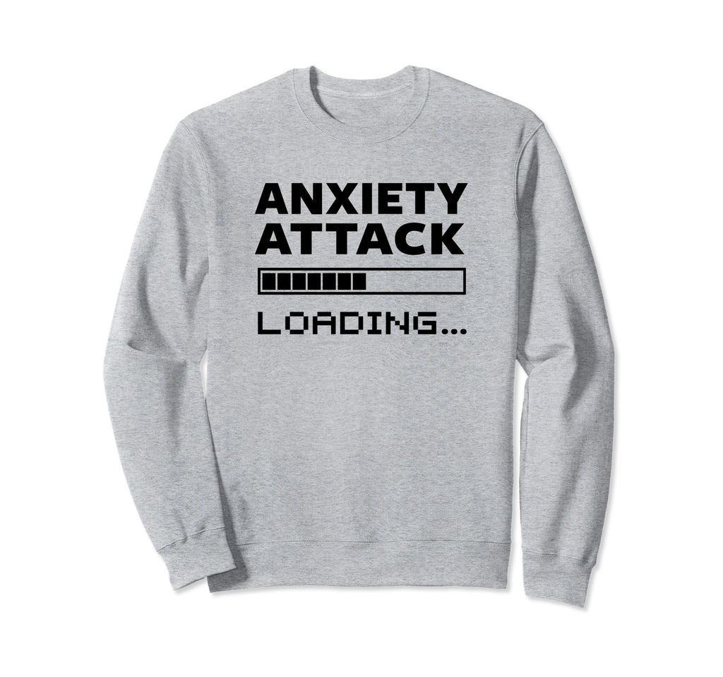 Anxiety Attack Loading Mental Sweatshirt - Custom Art Print Men Women - T-Shirt, Sweatshirt, Hoodie