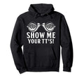 Funny Show Me Your Tts Gift Car Hoodie - Novelty Apparel Men Women - T-Shirt, Sweatshirt, Hoodie