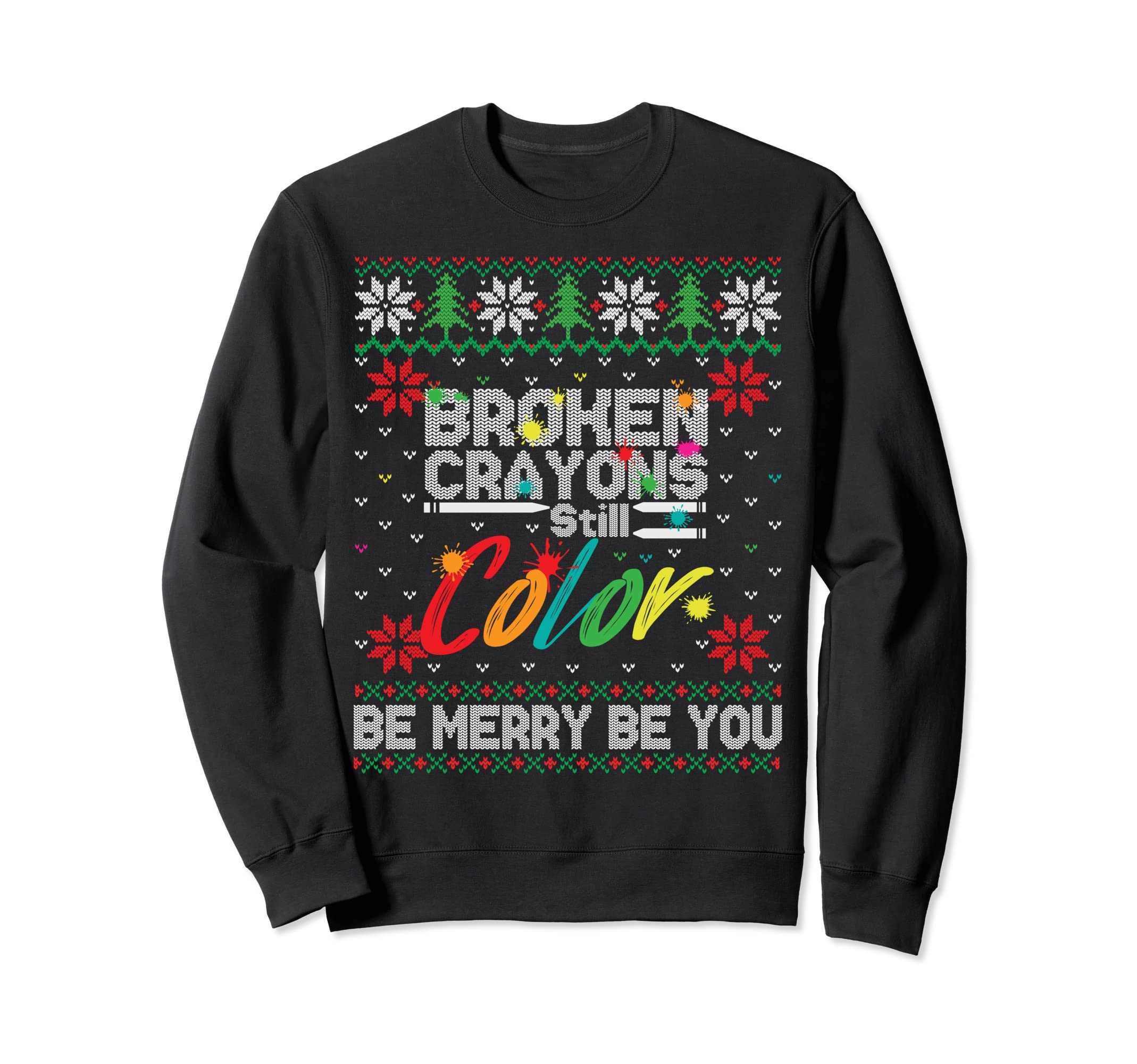 Broken Crayons Still Color Mental Sweatshirt - Custom Art Print Unisex - T-Shirt, Sweatshirt, Hoodie