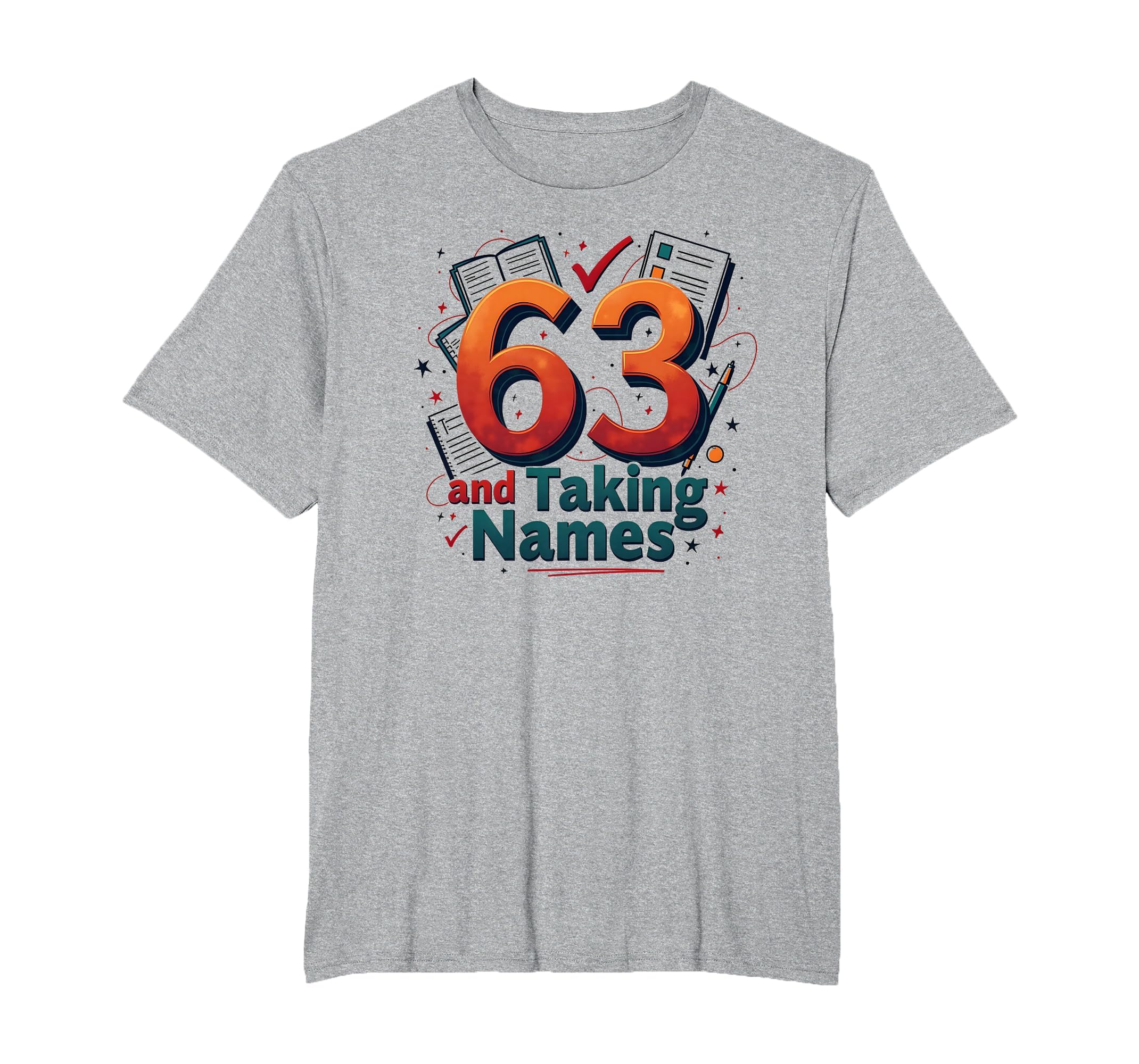 63 And Taking Names Birthday Gift T-Shirt - Graphic Print for Adults - T-Shirt, Sweatshirt, Hoodie