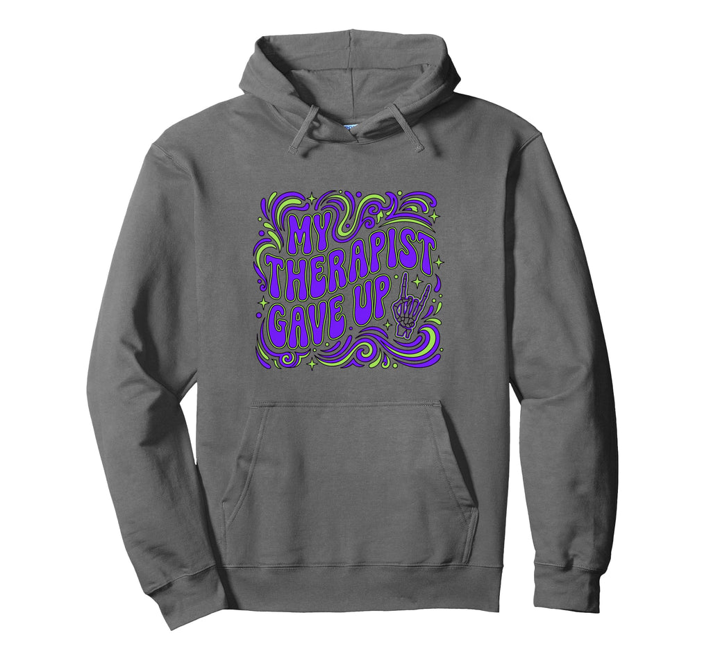 My Therapist Gave Up Me Funny Skeleton Hoodie - Fun Novelty Design Unisex - T-Shirt, Sweatshirt, Hoodie