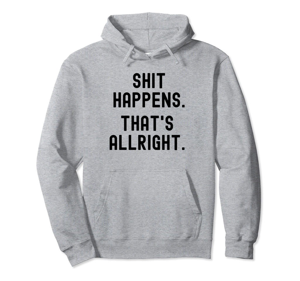 Serenity Shit Happens Thats Allright Hoodie - Aesthetic Graphic for Adults - T-Shirt, Sweatshirt, Hoodie