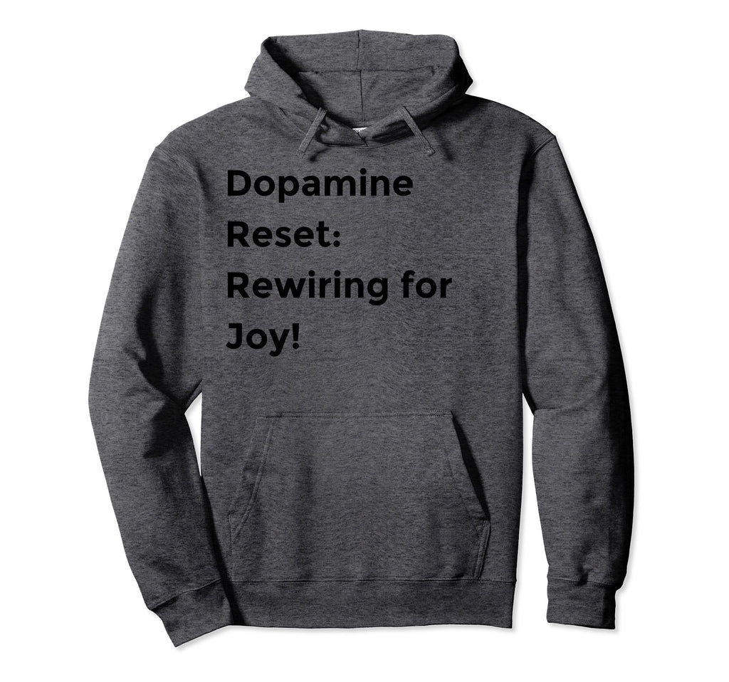 Funny Dopamine Detox Reset Self Hoodie - Novelty Apparel Unisex - T-Shirt, Sweatshirt, Hoodie