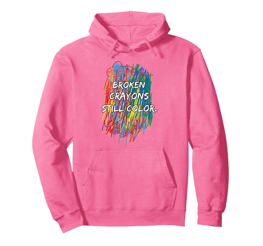 Broken Crayons Can Still Color Mental Hoodie - Novelty Apparel for Adults - T-Shirt, Sweatshirt, Hoodie
