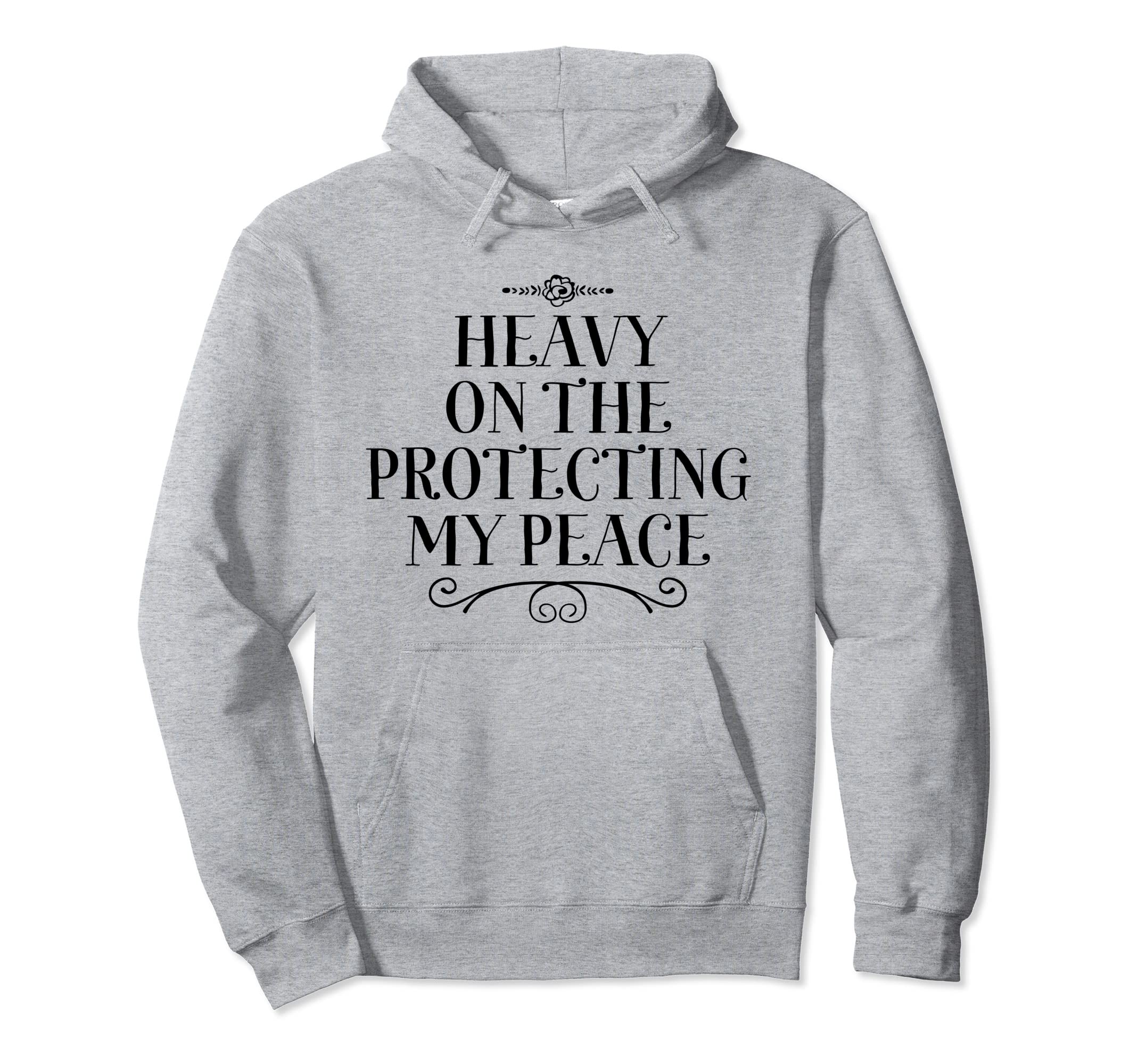 Heavy Protecting My Peace Care Self Hoodie - Novelty Apparel for Adults - T-Shirt, Sweatshirt, Hoodie