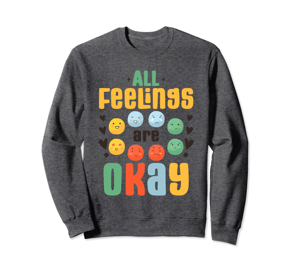 All Feelings Are Okay Mental Health Sweatshirt - Custom Art Print Unisex - T-Shirt, Sweatshirt, Hoodie