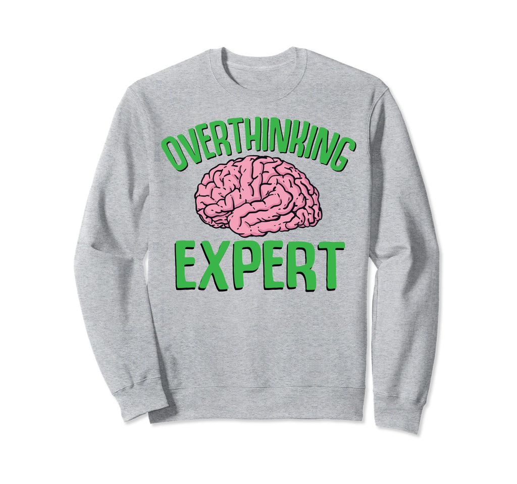 Overthinking Expert Depression Sweatshirt - Trendy Graphic for Adults - T-Shirt, Sweatshirt, Hoodie