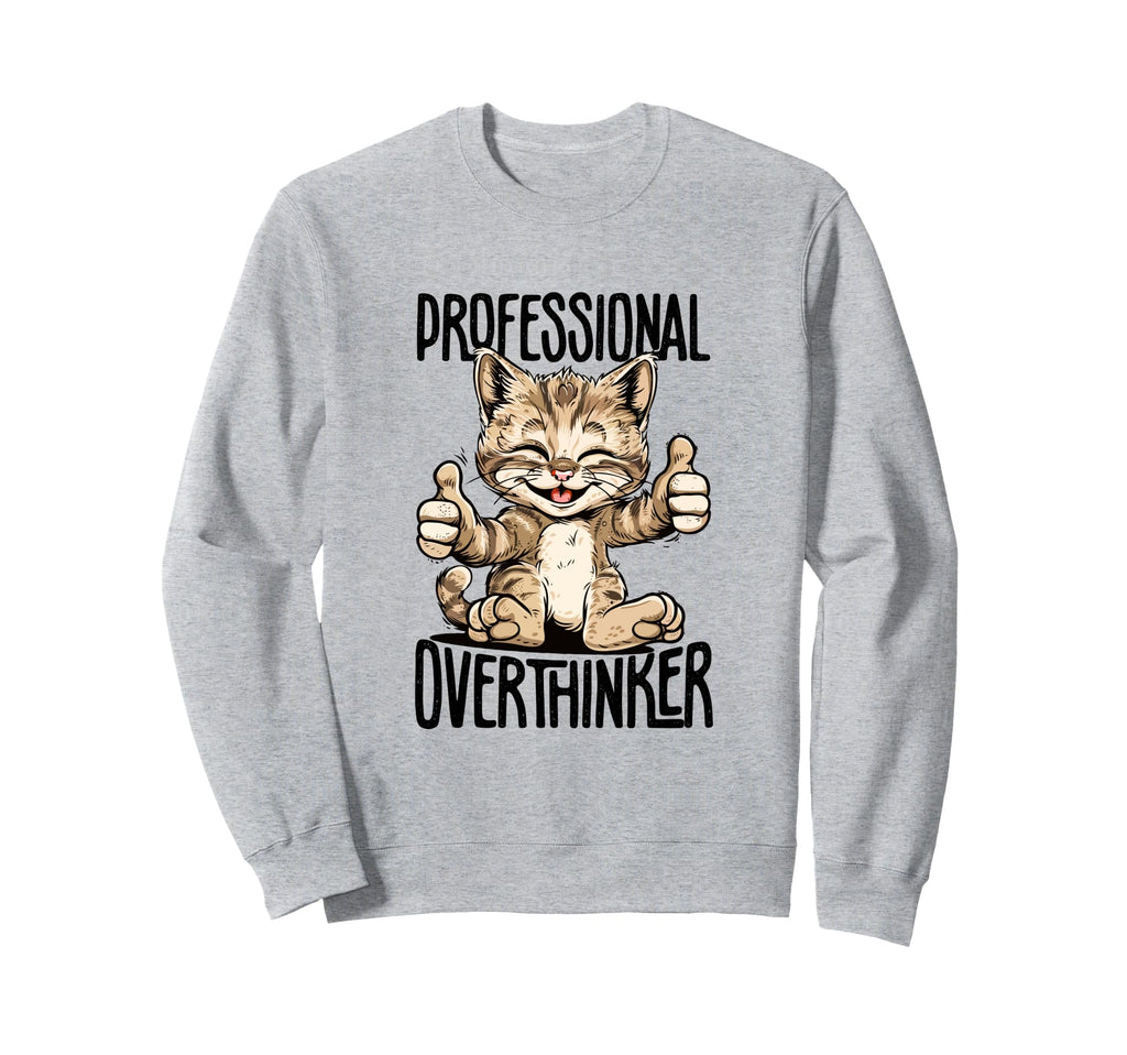 Professional Overthinker Cat Sweatshirt - Fun Novelty Design Men Women - T-Shirt, Sweatshirt, Hoodie