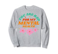 Bad Mental Health Depression Mental Sweatshirt - Unique Graphic for Adults - T-Shirt, Sweatshirt, Hoodie