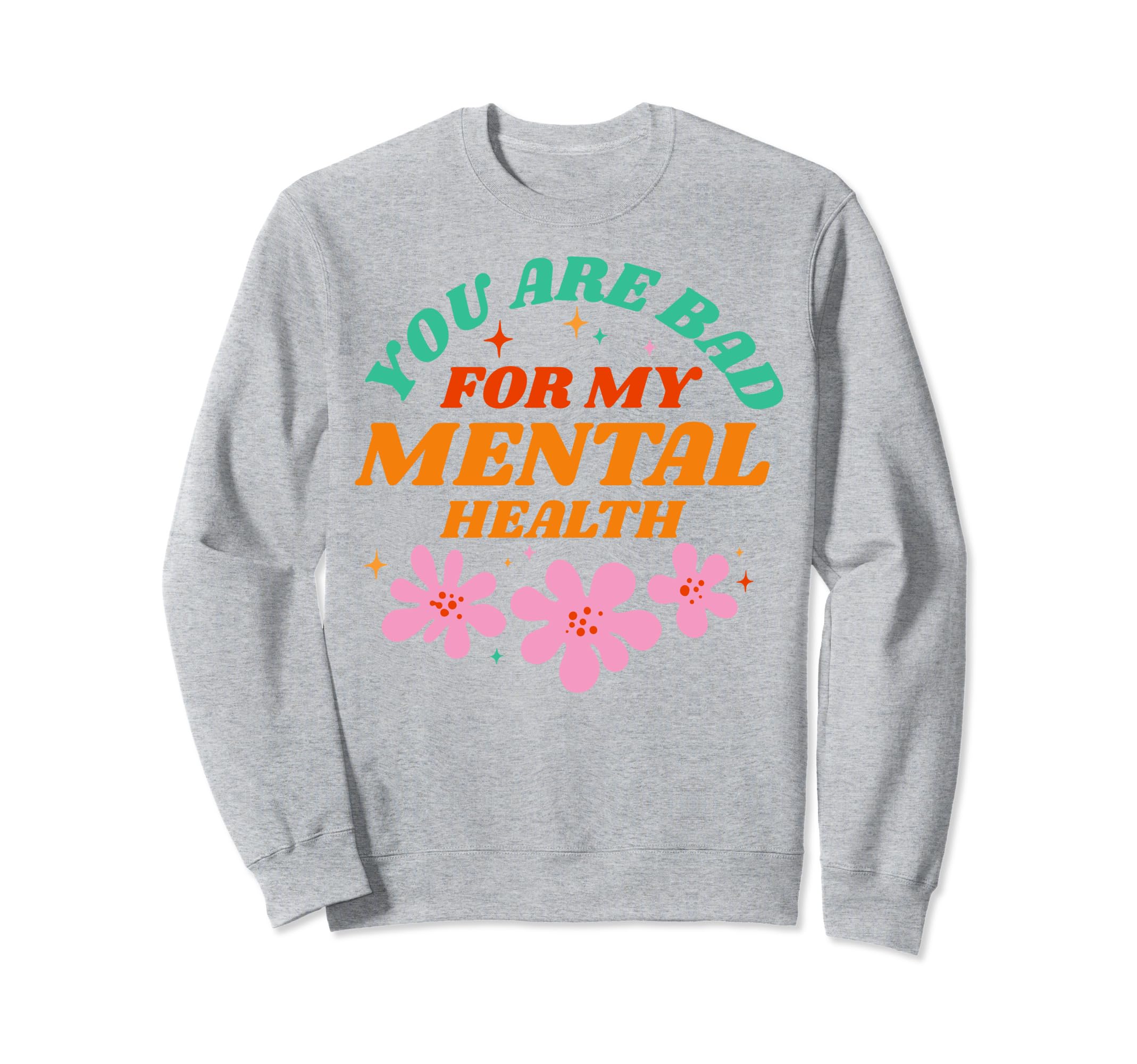 Bad Mental Health Depression Mental Sweatshirt - Unique Graphic for Adults - T-Shirt, Sweatshirt, Hoodie