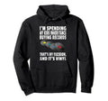 Vinyl Record Collector Pun Buying Hoodie - Fun Novelty Design Unisex - T-Shirt, Sweatshirt, Hoodie