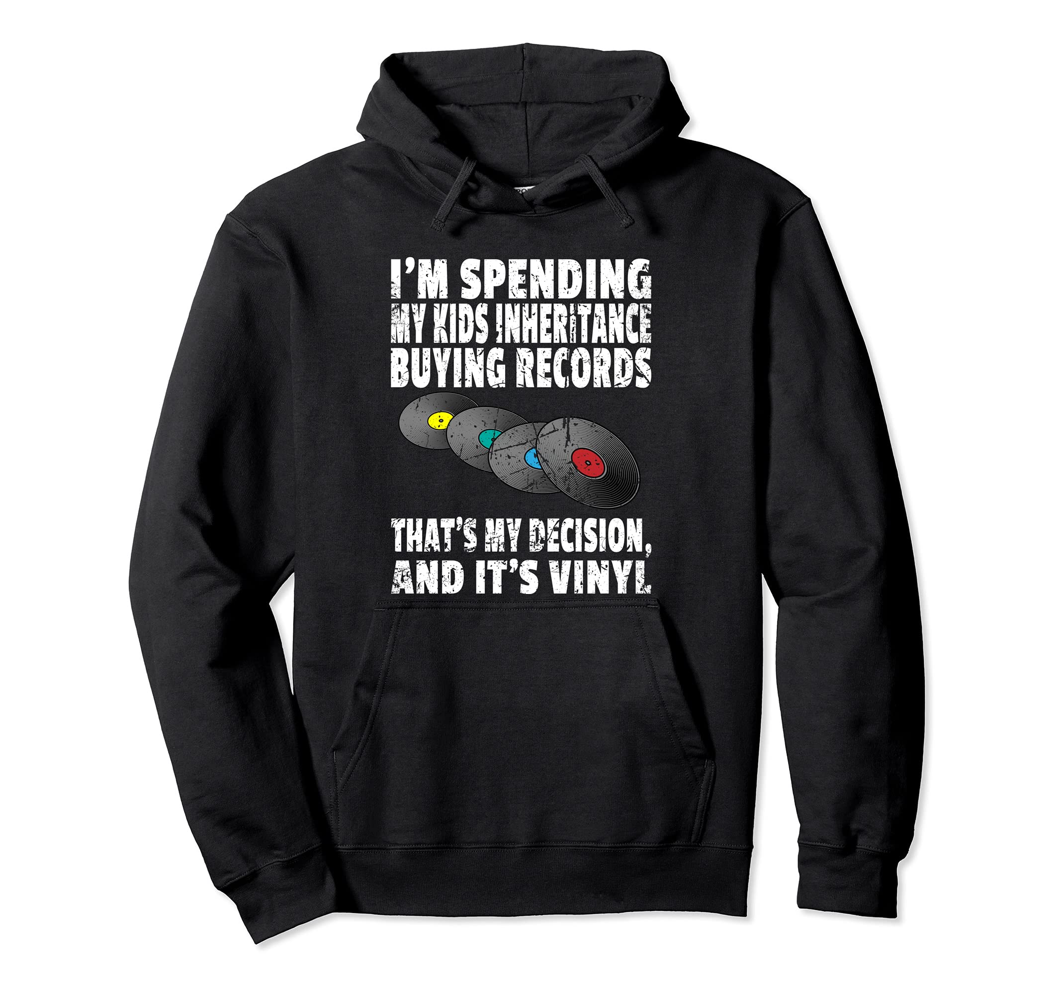 Vinyl Record Collector Pun Buying Hoodie - Fun Novelty Design Unisex - T-Shirt, Sweatshirt, Hoodie