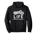 Life Behind Bars Motorcycle Biker Hoodie - Fun Novelty Design Unisex - T-Shirt, Sweatshirt, Hoodie