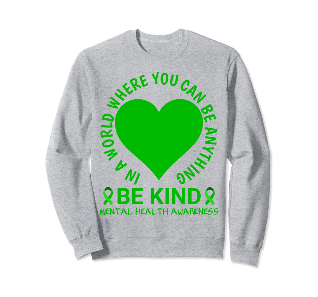 Mental Health Awareness Month 2023 Be Sweatshirt - Unique Graphic Unisex - T-Shirt, Sweatshirt, Hoodie