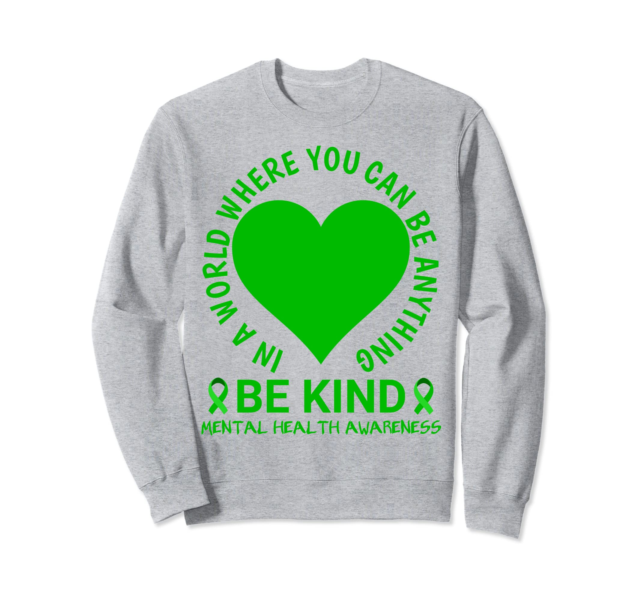 Mental Health Awareness Month 2023 Be Sweatshirt - Unique Graphic Unisex - T-Shirt, Sweatshirt, Hoodie