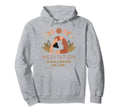 Meditation Is Balancing My Life Hoodie - Casual Everyday Wear Unisex - T-Shirt, Sweatshirt, Hoodie