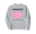 Neurodiversity Brain Autism Sweatshirt - Unique Graphic for Adults - T-Shirt, Sweatshirt, Hoodie
