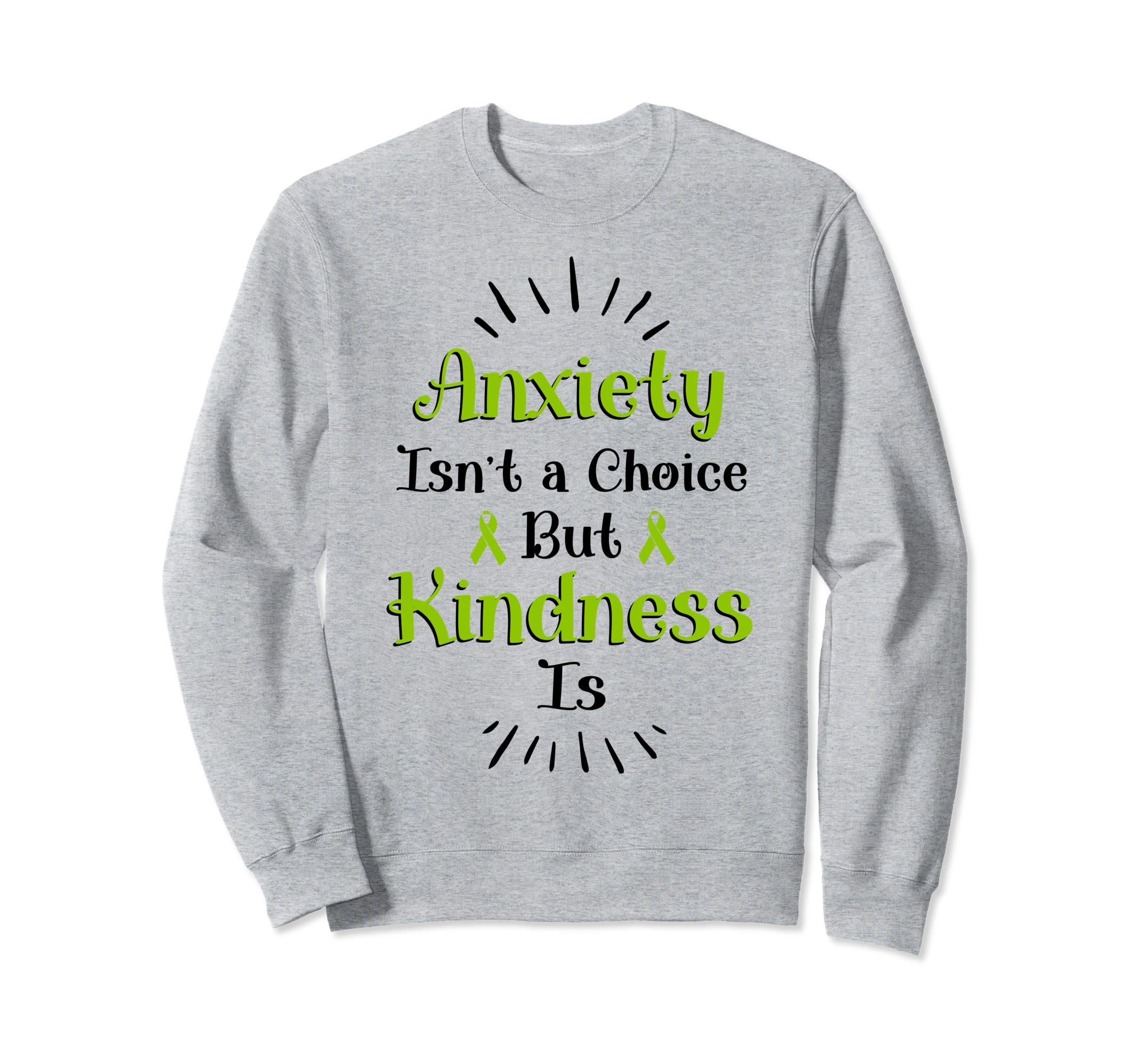 Anxiety Kindness Is Depression Sweatshirt - Fun Novelty Design Men Women - T-Shirt, Sweatshirt, Hoodie