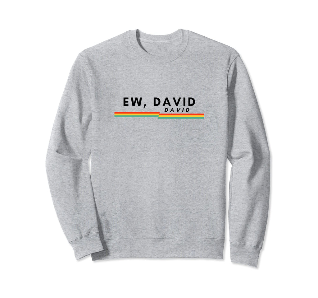 Ew David Funny Distressed Sweatshirt - Trendy Graphic for Adults - T-Shirt, Sweatshirt, Hoodie