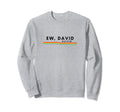 Ew David Funny Distressed Sweatshirt - Trendy Graphic for Adults - T-Shirt, Sweatshirt, Hoodie