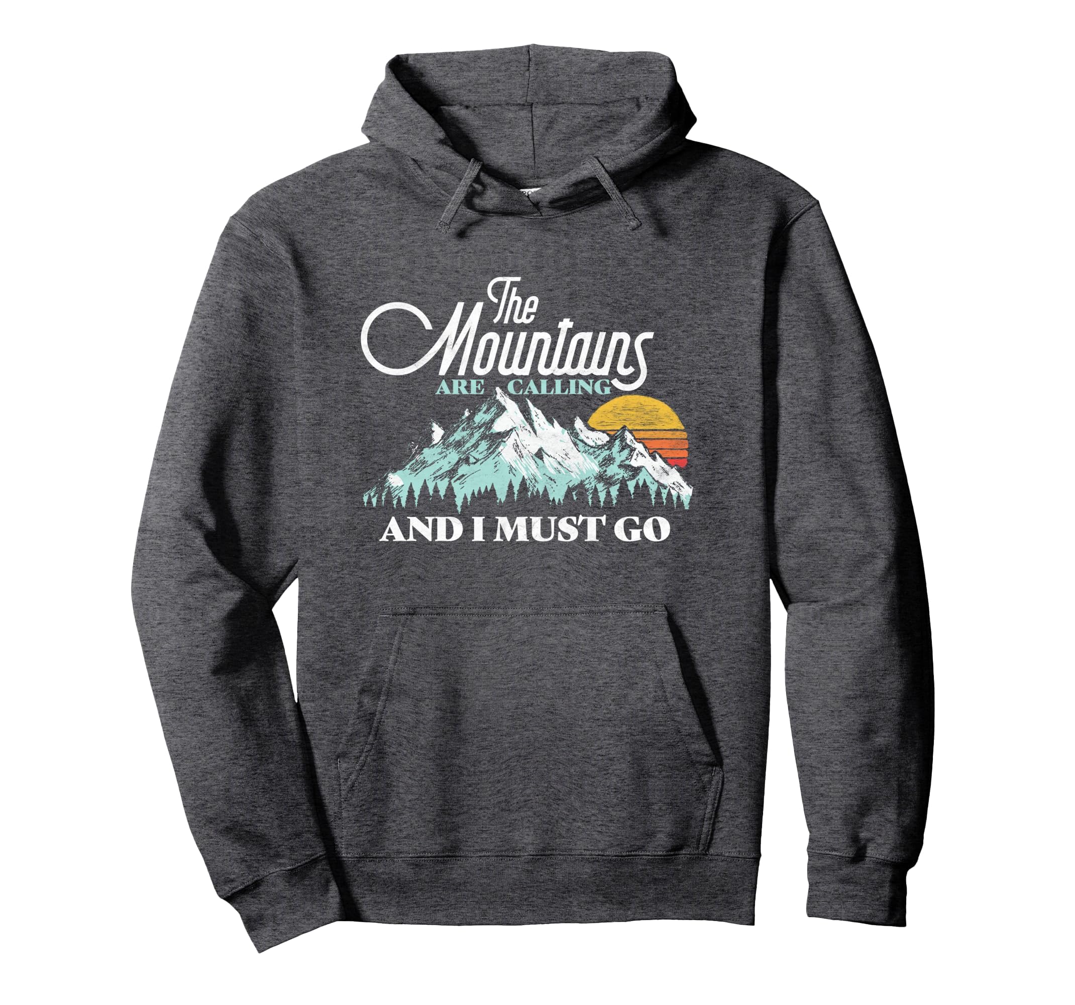 Mountains Are Calling I Must Go Hoodie - Aesthetic Graphic Men Women - T-Shirt, Sweatshirt, Hoodie