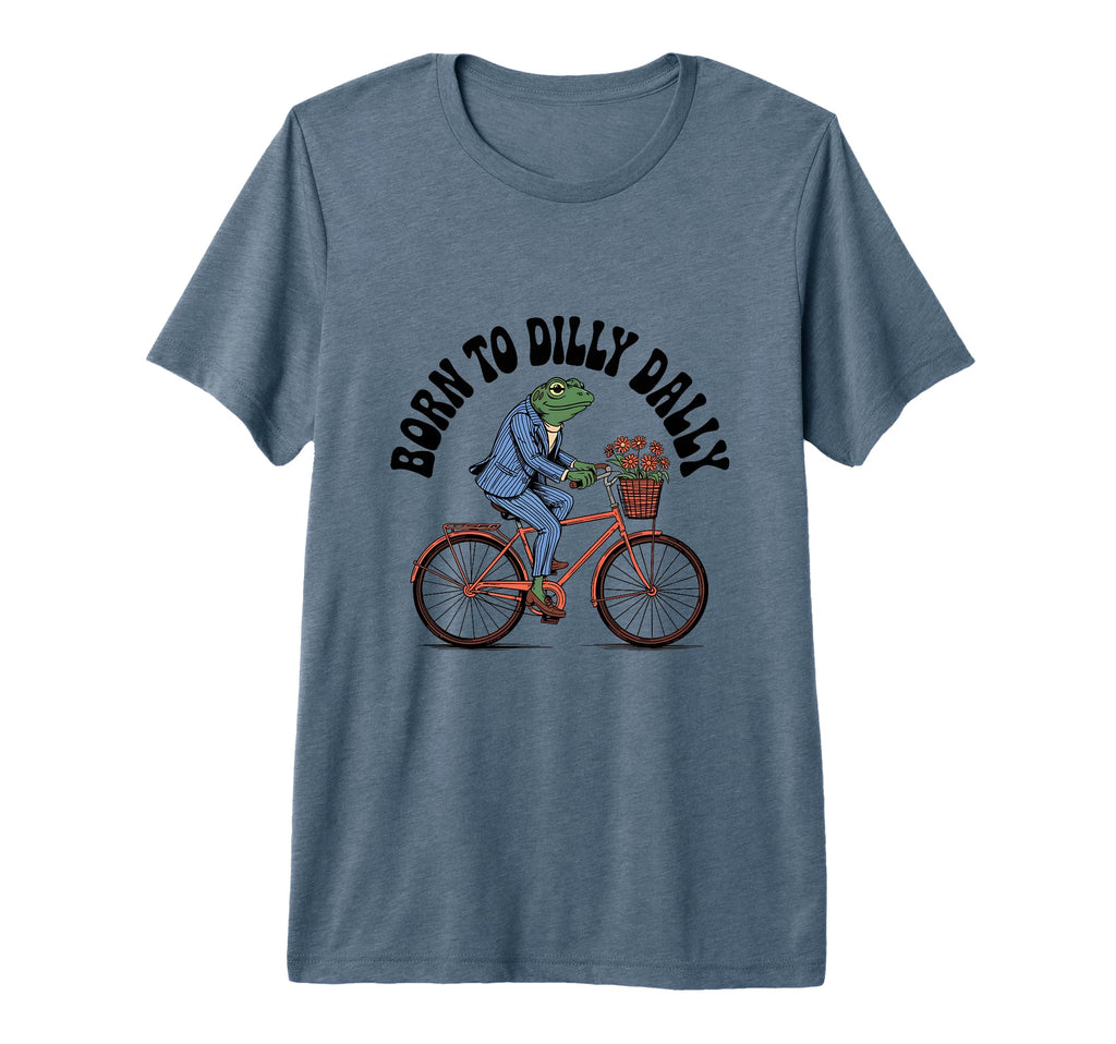 Born To Dilly Dally Funny Frog Wellness T-Shirt - Streetwear Style Unisex - T-Shirt, Sweatshirt, Hoodie