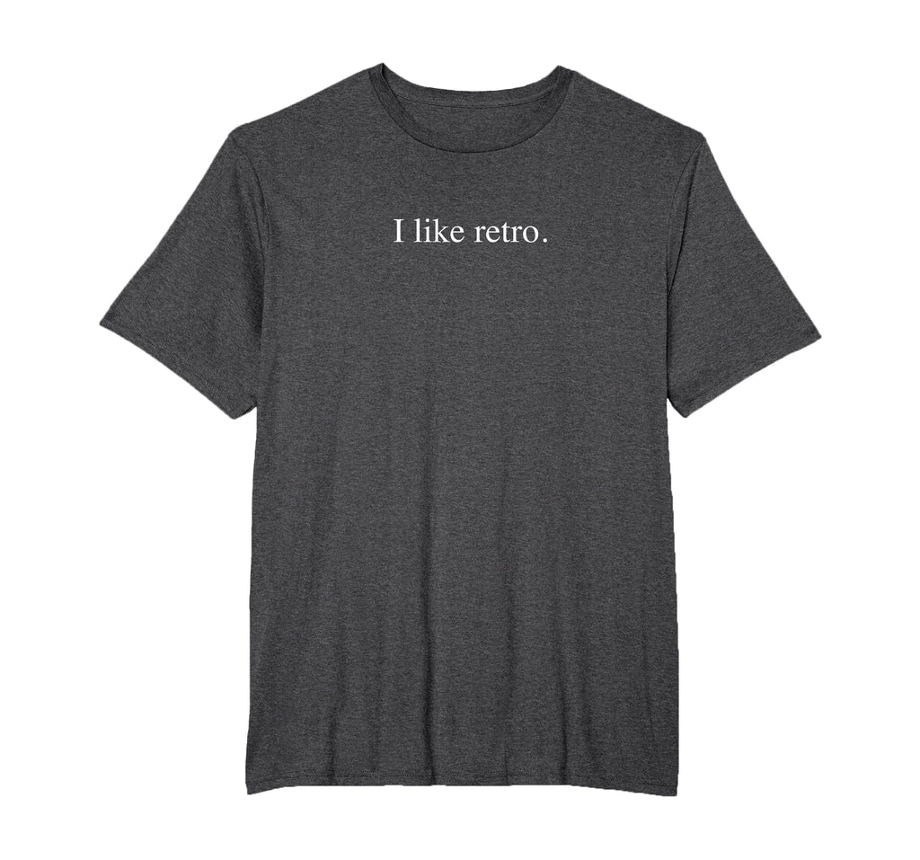 I Like Funny Typography Mens Big And Tall T-Shirt - Graphic Print Unisex - T-Shirt, Sweatshirt, Hoodie
