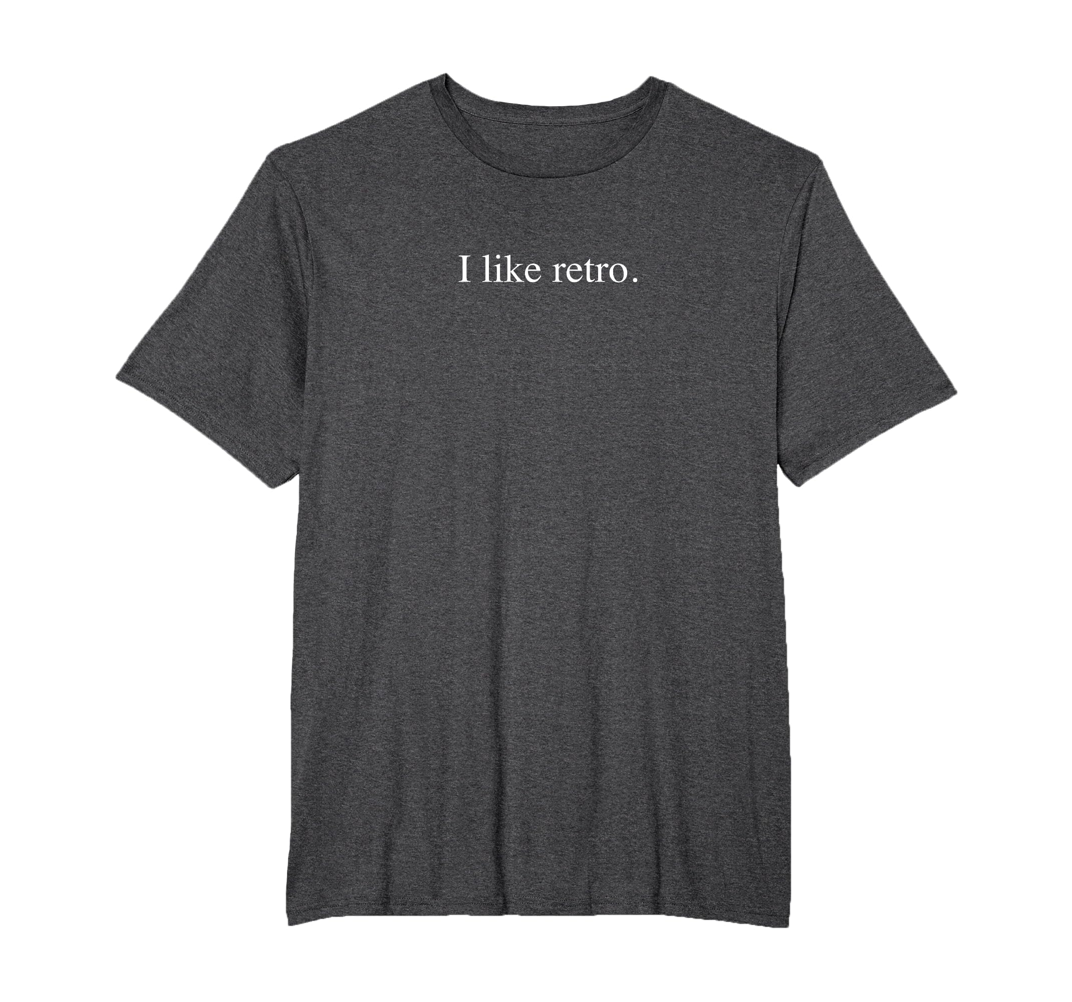 I Like Funny Typography Mens Big And Tall T-Shirt - Graphic Print Unisex - T-Shirt, Sweatshirt, Hoodie