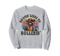 Hootin Leads To Hollerin Sweatshirt - Casual Everyday Wear Men Women - T-Shirt, Sweatshirt, Hoodie