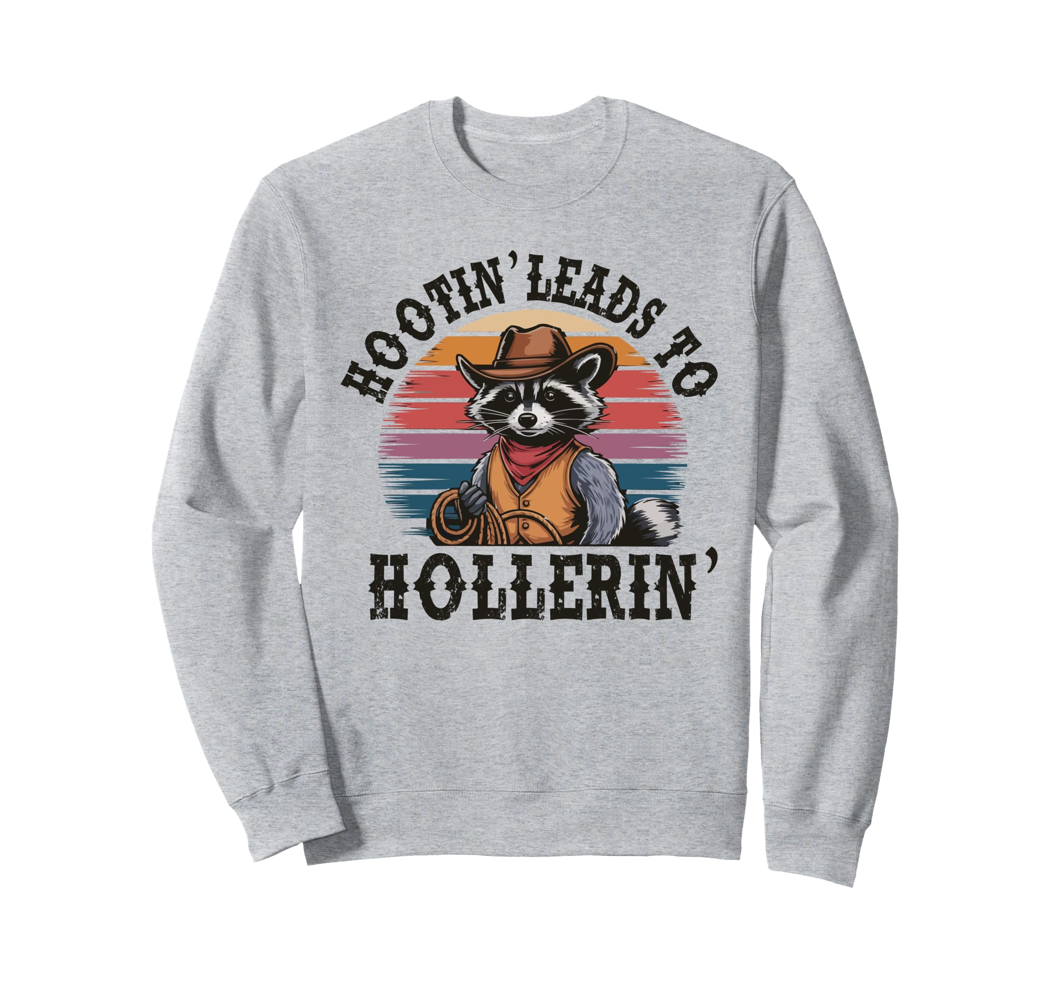 Hootin Leads To Hollerin Sweatshirt - Casual Everyday Wear Men Women - T-Shirt, Sweatshirt, Hoodie