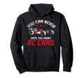 Remote Control Rc Car You Can Never Have Hoodie - Unique Graphic Unisex - T-Shirt, Sweatshirt, Hoodie