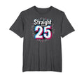 Straight Outta 25 Birthday Gift Fun Mens T-Shirt - Graphic Print Men Women - T-Shirt, Sweatshirt, Hoodie