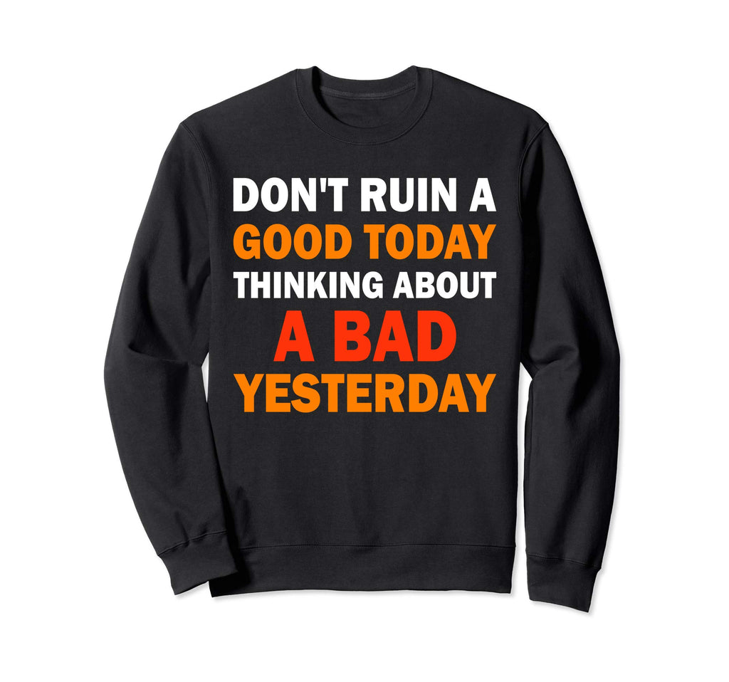 Positive Affirmation Dont Ruin Good Sweatshirt - Minimalist Print Unisex - T-Shirt, Sweatshirt, Hoodie