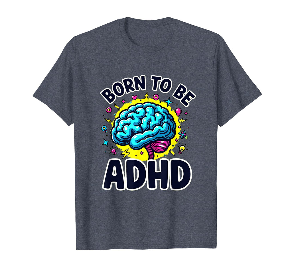 Born To Be Adhd Neurodivergent Pride T-Shirt - Trendy Graphic Unisex - T-Shirt, Sweatshirt, Hoodie