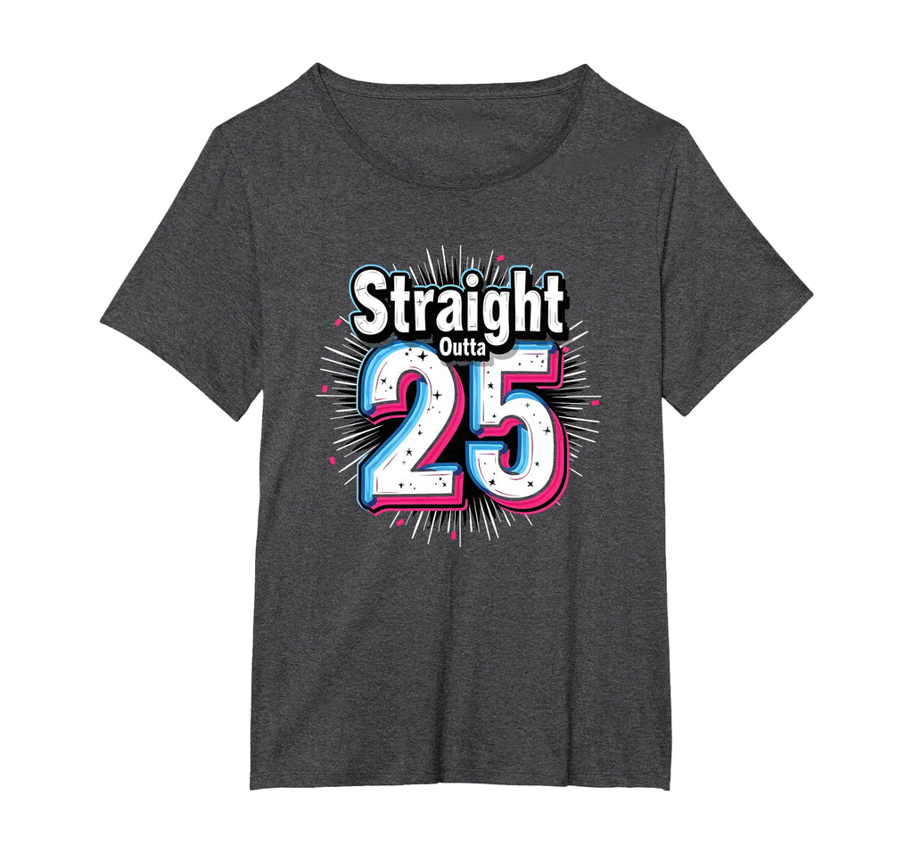 Straight Outta 25 Birthday Gift Fun T-Shirt - Aesthetic Graphic Unisex - T-Shirt, Sweatshirt, Hoodie