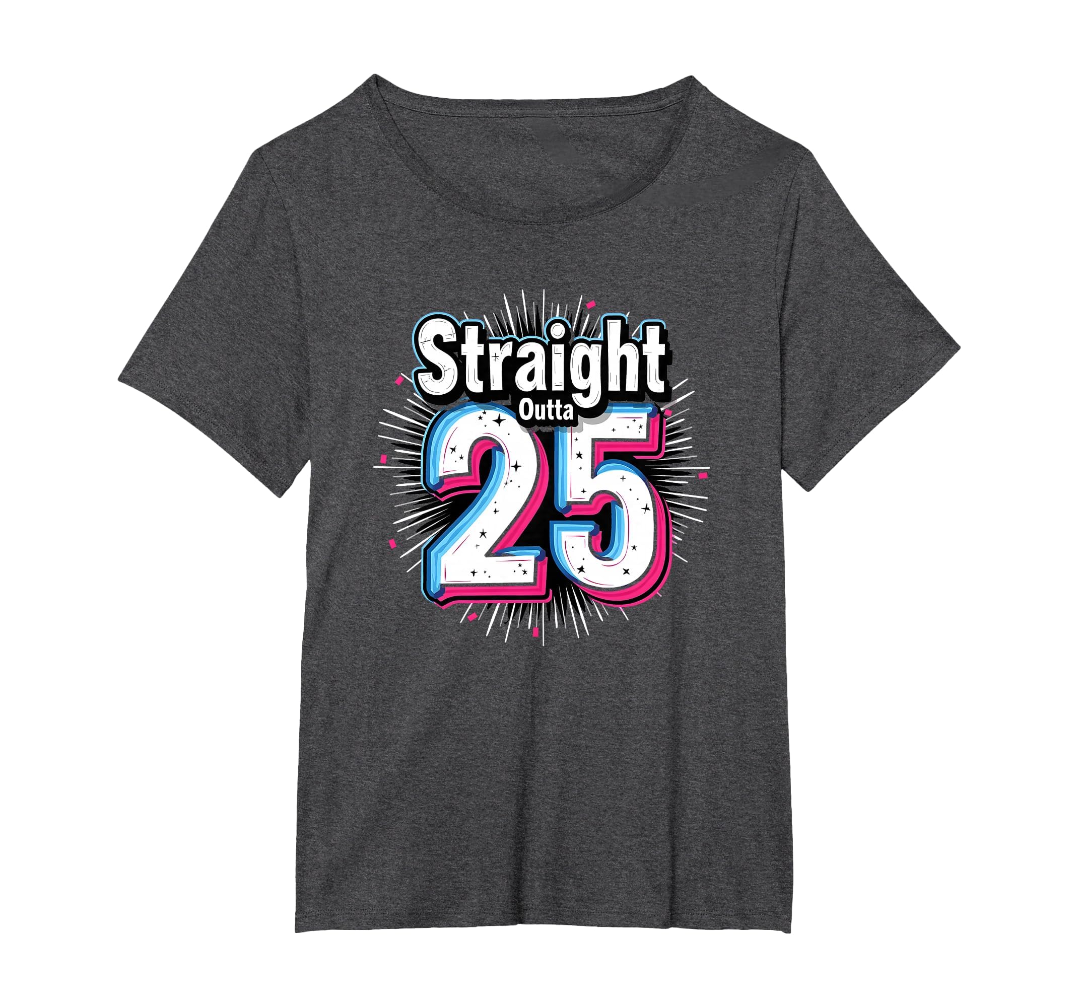 Straight Outta 25 Birthday Gift Fun T-Shirt - Aesthetic Graphic Unisex - T-Shirt, Sweatshirt, Hoodie