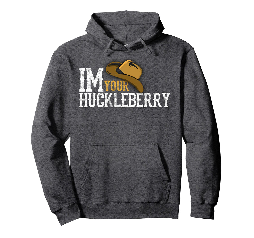 Im Your Huckleberry Western Hat Hoodie - Fun Novelty Design for Adults - T-Shirt, Sweatshirt, Hoodie