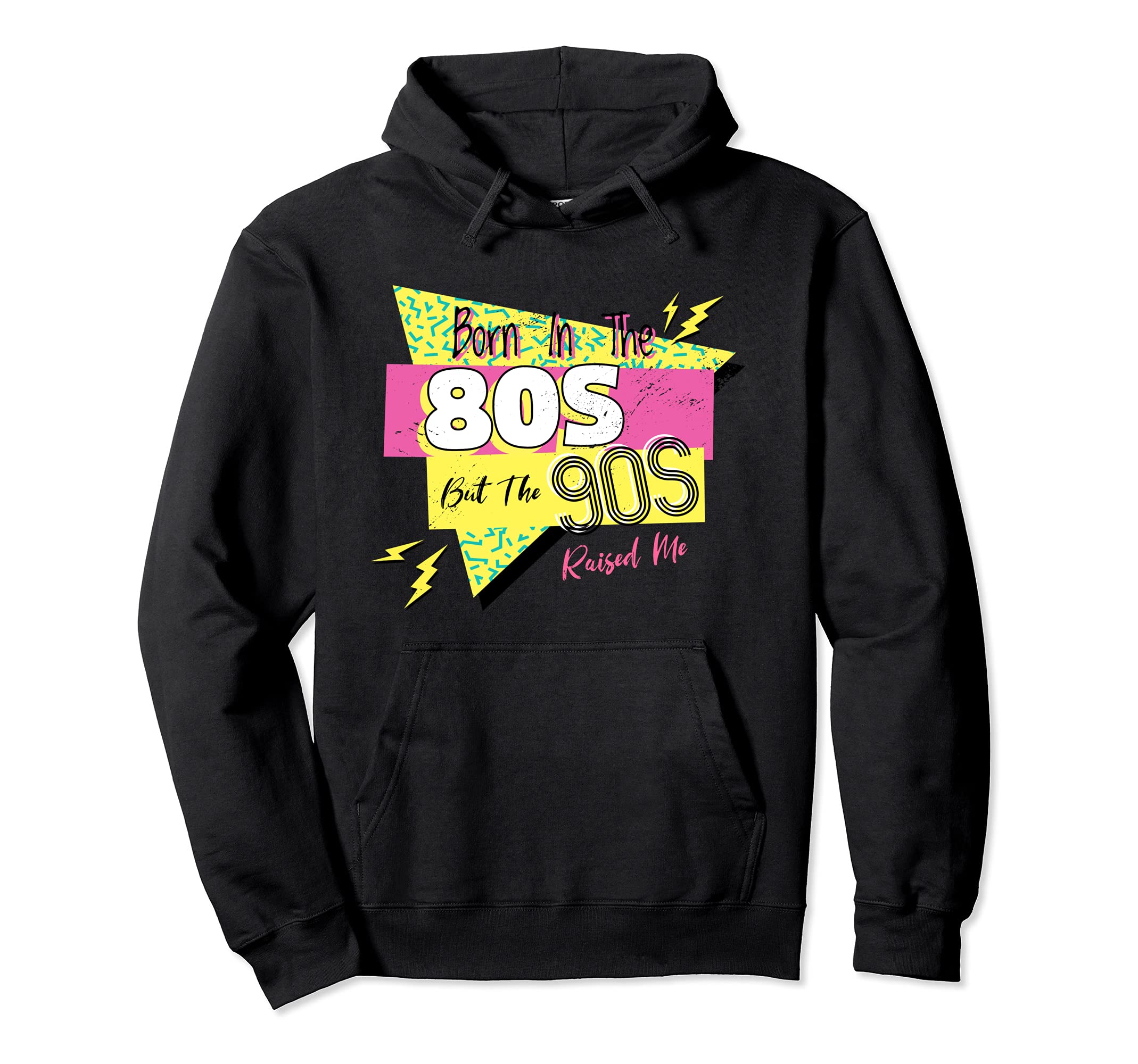 Born 80S But 90S Raised Me Themed Hoodie - Fun Novelty Design for Adults - T-Shirt, Sweatshirt, Hoodie