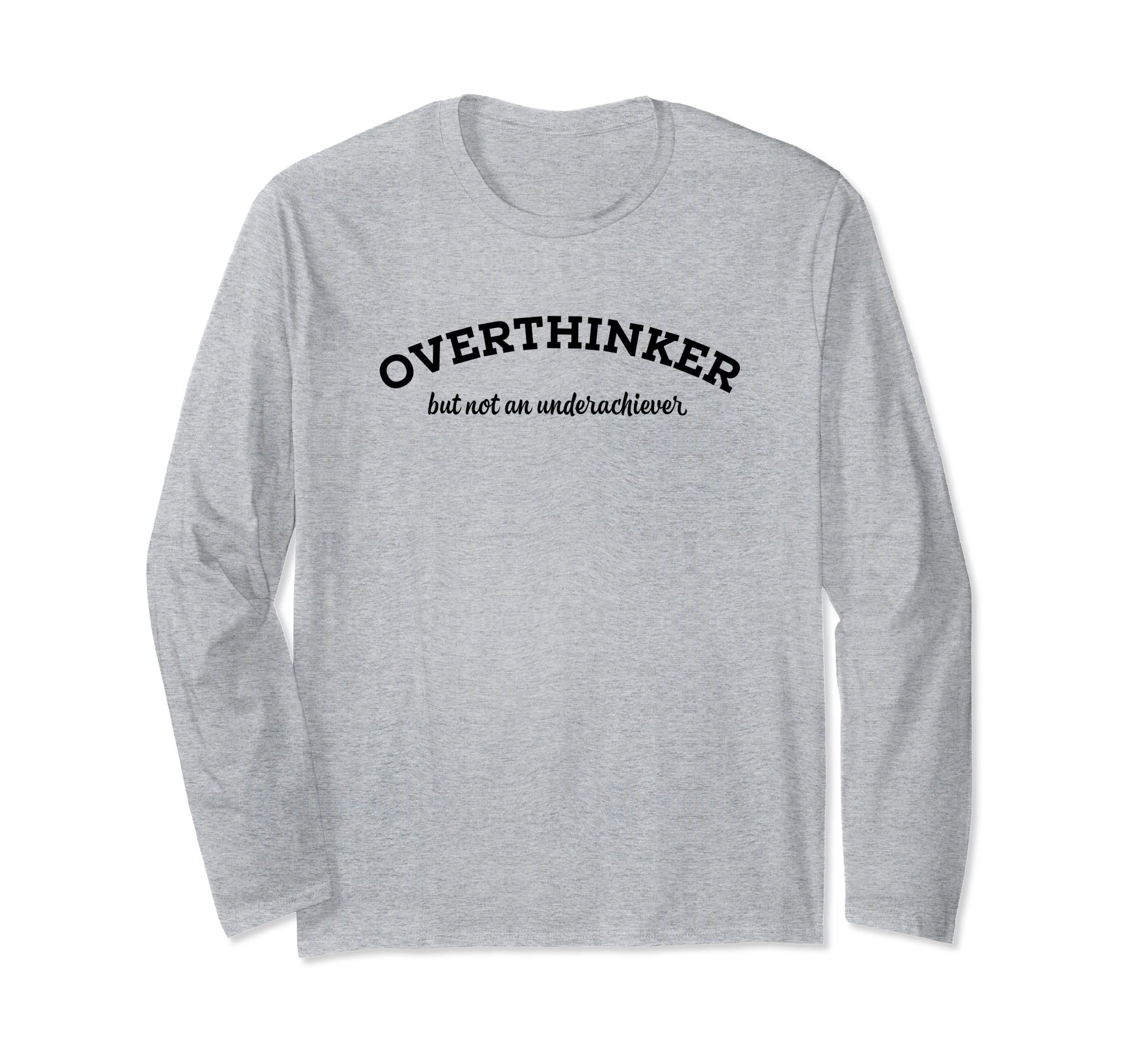 Overthinker But Not Underachiever T-Shirt - Aesthetic Graphic for Adults - T-Shirt, Sweatshirt, Hoodie