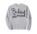 Kind To Mind Depression Mental Sweatshirt - Streetwear Style Men Women - T-Shirt, Sweatshirt, Hoodie