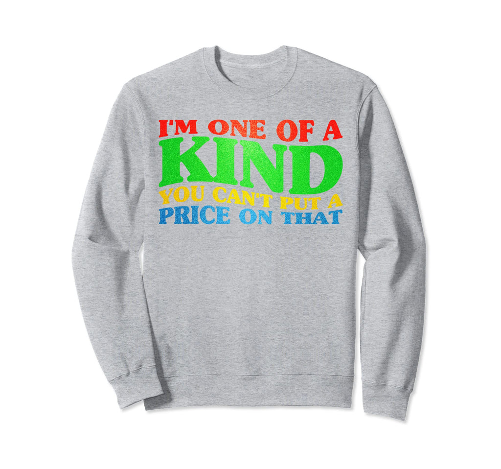 Im One Kind Mental Health Sweatshirt - Fun Novelty Design Men Women - T-Shirt, Sweatshirt, Hoodie