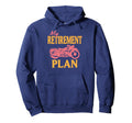 My Retirement Plan Includes Riding Hoodie - Fun Novelty Design Men Women - T-Shirt, Sweatshirt, Hoodie