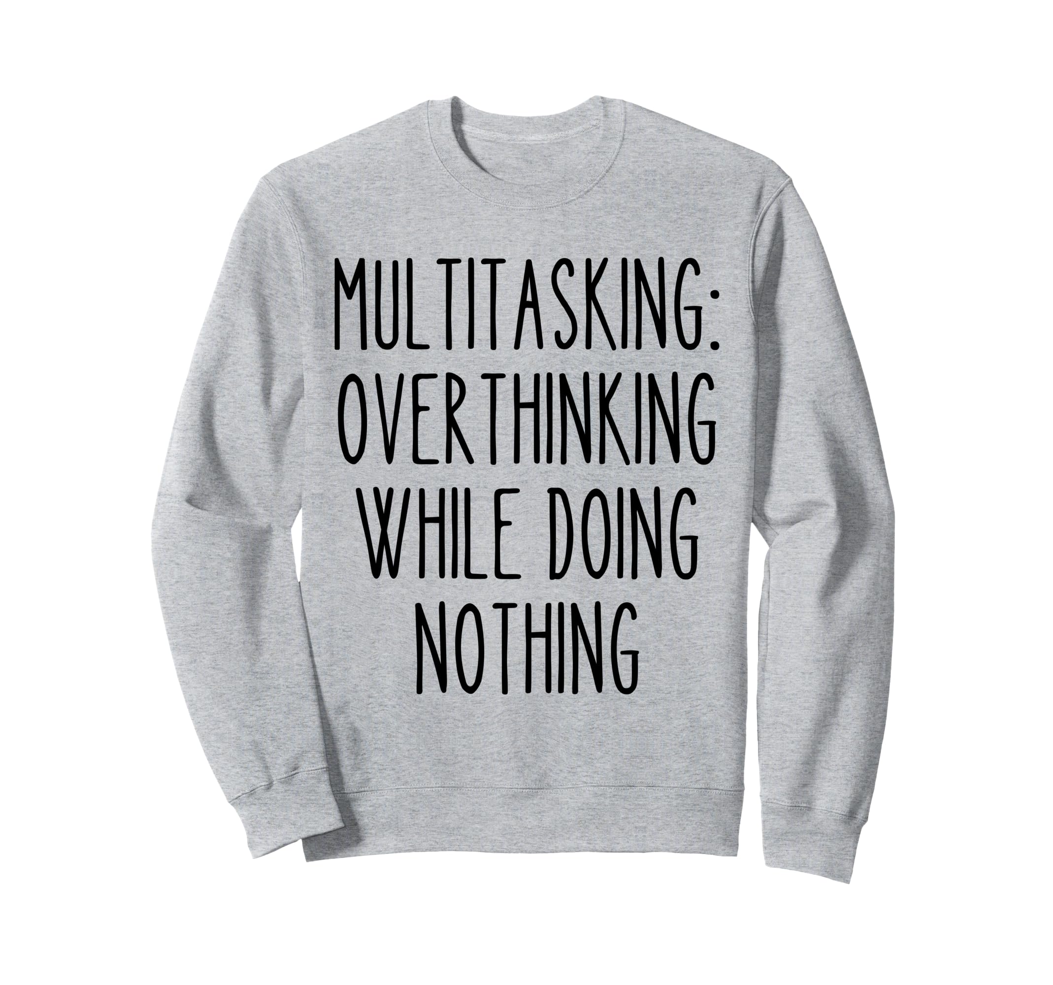 Multitasking Overthinking Funny Sweatshirt - Minimalist Print Unisex - T-Shirt, Sweatshirt, Hoodie