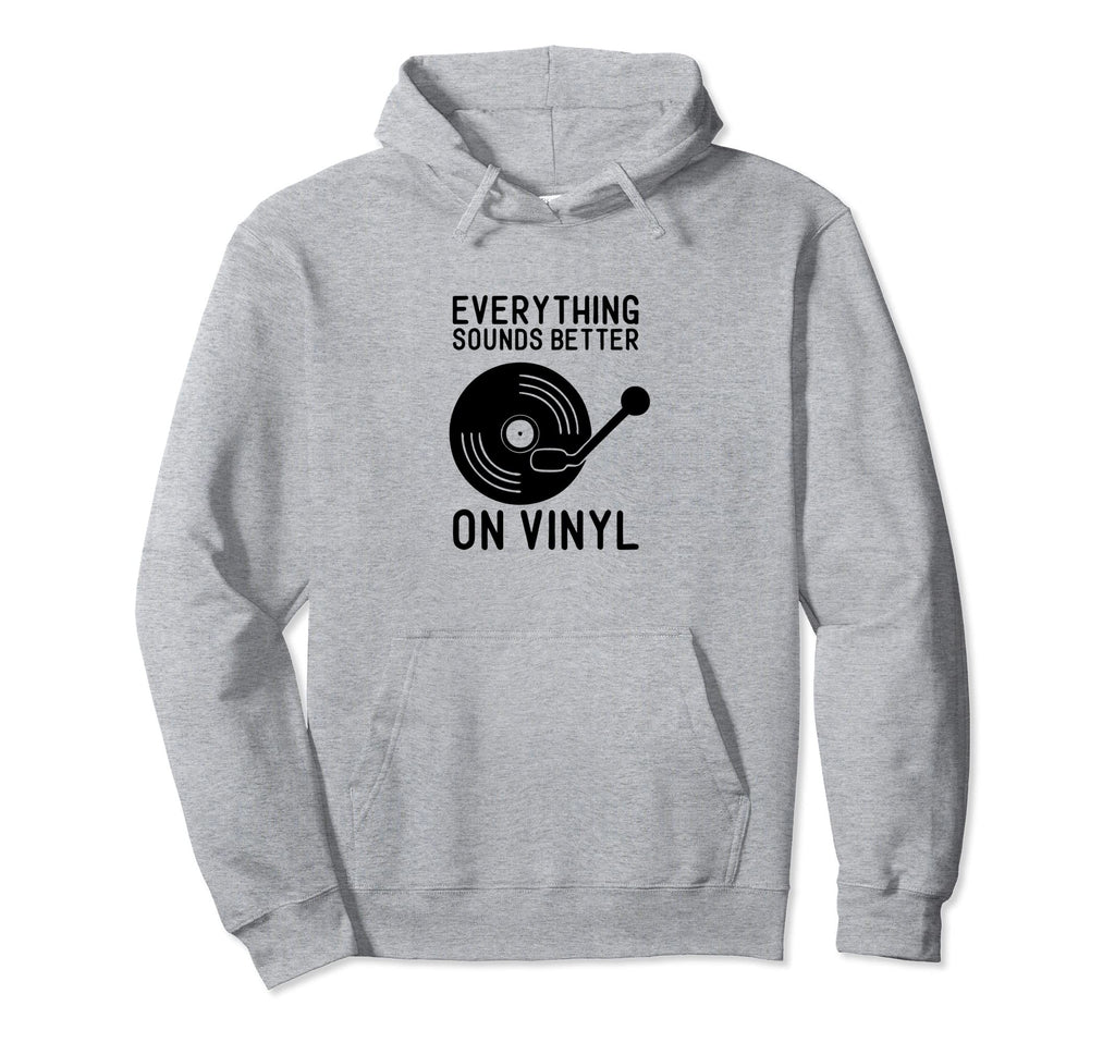 Everything Sounds Better Vinyl Hoodie - Unique Graphic Unisex - T-Shirt, Sweatshirt, Hoodie
